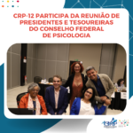 Reunião entre Presidentas(es) e Tesoureiras(os) do Sistema Conselhos de Psicologia