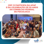 CRP-12 participa de mais uma edição da APAF e da celebração de 50 anos do CFP