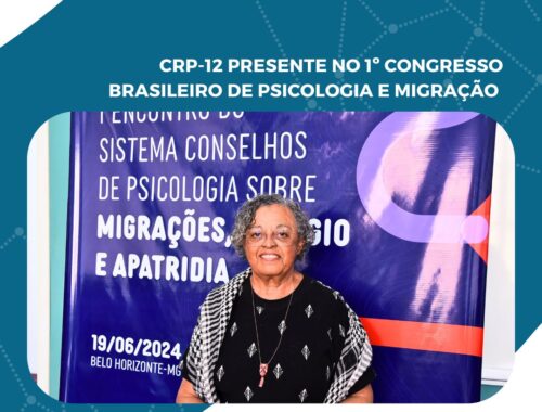 CRP-12 presente no 1 Congresso Brasileiro de Psicologia e Migração