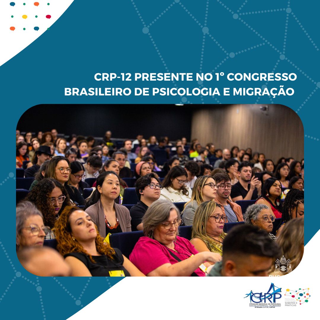 CRP-12 presente no 1 Congresso Brasileiro de Psicologia e Migração