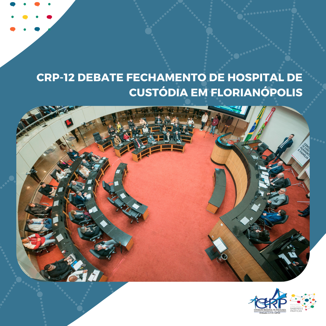 CRP-12 debate fechamento de Hospital de Custódia em Florianópolis.