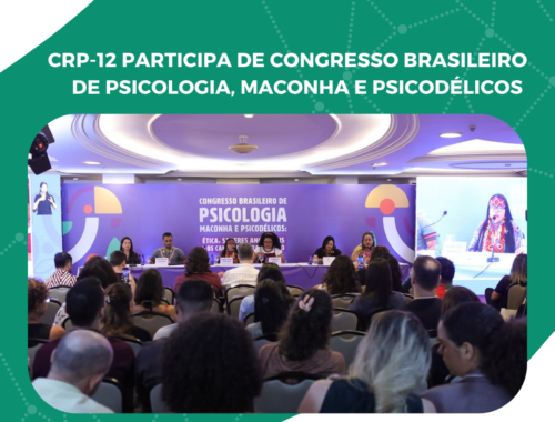 CRP-12 participa de congresso nacional sobre maconha e psicodélicos