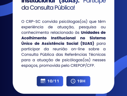CRP-SC promove consulta pública sobre Referências Técnicas para a atuação de psicólogas(os) em Unidades de Acolhimento do SUAS